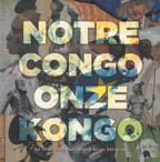 Notre Congo / Onze Congo : la propagande coloniale belge dévoilée